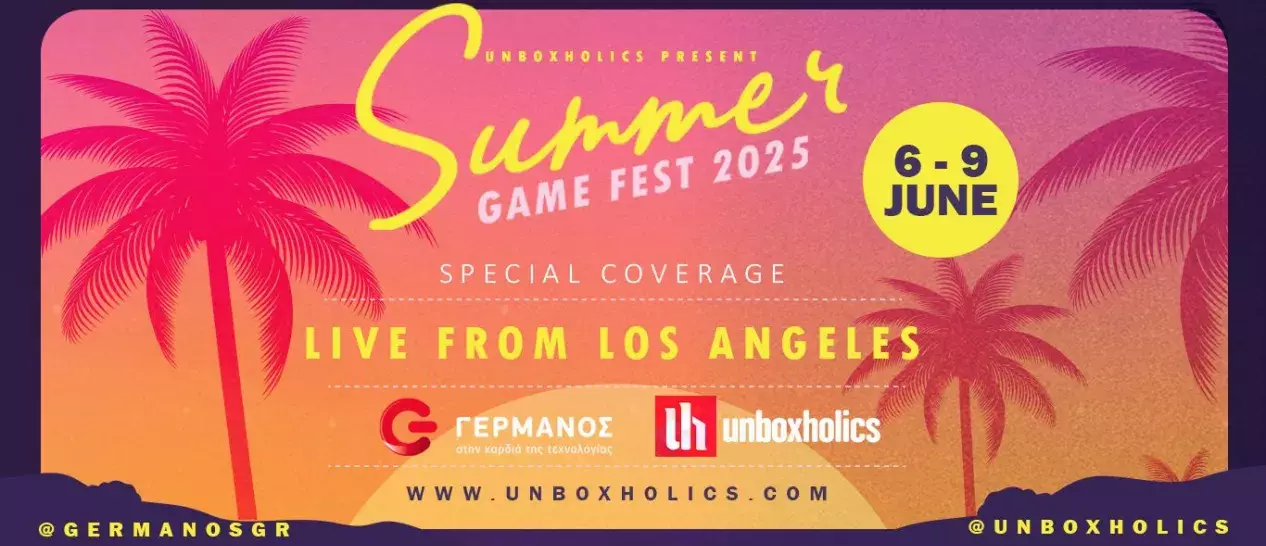 Summer Game Fest 2025: Ακολούθησε τη ζωντανή κάλυψη από τον ΓΕΡΜΑΝΟ και τους Unboxholics